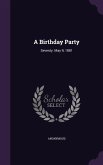 A Birthday Party: Seventy. May 9, 1881