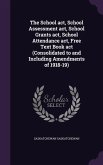 The School act, School Assessment act, School Grants act, School Attendance act, Free Text Book act (Consolidated to and Including Amendments of 1918-