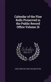 Calendar of the Fine Rolls Preserved in the Public Record Office Volume 15