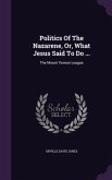 Politics Of The Nazarene, Or, What Jesus Said To Do ...: The Mount Vernon League