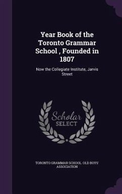 Year Book of the Toronto Grammar School, Founded in 1807