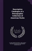 Descriptive Catalogue of a Petrographic Collection of American Rocks