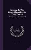 Cautions To The Heads Of Families, In Three Essays