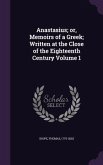 Anastasius; or, Memoirs of a Greek; Written at the Close of the Eighteenth Century Volume 1