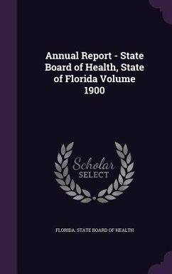 Annual Report - State Board of Health, State of Florida Volume 1900