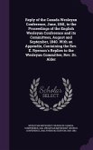 Reply of the Canada Wesleyan Conference, June, 1841, to the Proceedings of the English Wesleyan Conference and its Committees, August and September, 1840. With an Appendix, Containing the Rev. E. Ryerson's Replies to the Wesleyan Committee, Rev. Dr. Alder