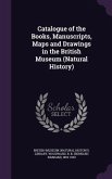 Catalogue of the Books, Manuscripts, Maps and Drawings in the British Museum (Natural History)