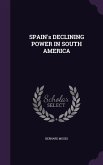 SPAIN's DECLINING POWER IN SOUTH AMERICA