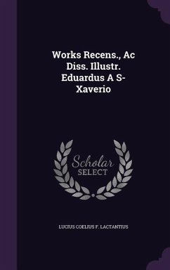 Cover Works Recens., Ac Diss. Illustr. Eduardus A S- Xaverio