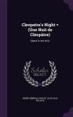 Cleopatra's Night = (Une Nuit de Cléopâtre): Opera in two Acts
