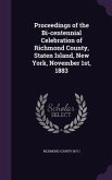 Proceedings of the Bi-centennial Celebration of Richmond County, Staten Island, New York, November 1st, 1883