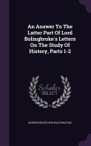 An Answer To The Latter Part Of Lord Bolingbroke's Letters On The Study Of History, Parts 1-2