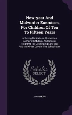 New-year And Midwinter Exercises, For Children Of Ten To Fifteen Years - Anonymous