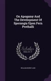 On Apogamy And The Development Of Sporangia Upon Fern Prothalli