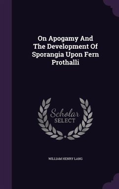 On Apogamy And The Development Of Sporangia Upon Fern Prothalli - Lang, William Henry