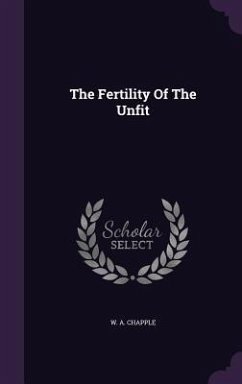 The Fertility Of The Unfit - Chapple, W. A.