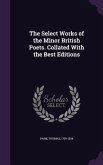 The Select Works of the Minor British Poets. Collated With the Best Editions