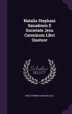 Natalis Stephani Sanadonis E Societate Jesu Carminum Libri Quatuor