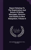 Report Relating To The Registration And Return Of Births, Marriages, Divorces And Deaths In New Hampshire, Volume 6
