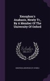 Xenophon's Anabasis, Newly Tr., By A Member Of The University Of Oxford