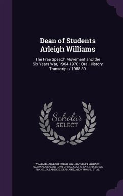 Dean of Students Arleigh Williams: The Free Speech Movement and the Six Years War, 1964-1970: Oral History Transcript / 1988-89 - Williams, Arleigh Taber; Colvig, Ray