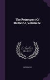 The Retrospect Of Medicine, Volume 53