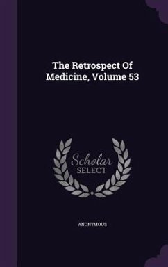 The Retrospect Of Medicine, Volume 53 - Anonymous
