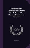 Historical And Descriptive Sketch Of His Highness The Nizam's Dominions, Volume 1