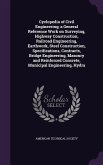 Cyclopedia of Civil Engineering; a General Reference Work on Surveying, Highway Construction, Railroad Engineering, Earthwork, Steel Construction, Specifications, Contracts, Bridge Engineering, Masonry and Reinforced Concrete, Municipal Engineering, Hydra