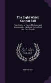 The Light Which Cannot Fail: True Stories of Heroic Blind men and Women and a Handbook for the Blind and Their Friends