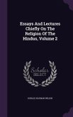 Essays And Lectures Chiefly On The Religion Of The Hindus, Volume 2