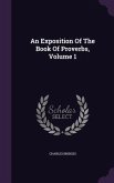 An Exposition Of The Book Of Proverbs, Volume 1
