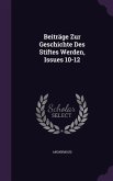 Beiträge Zur Geschichte Des Stiftes Werden, Issues 10-12