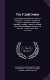 The Pulpit Orator: Containing Seven Elaborate Skeleton Sermons, or Homiletic, Dogmatical, Liturgical, Symbolical, and Moral Sketches, for