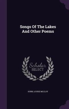 Songs Of The Lakes And Other Poems - McCloy, Horn Louise