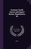 Customs Tariff, Excise and Export Duties, Regulations, &c