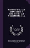 Memorials of the Life and Character of Lady Osborne and Some of her Friends;