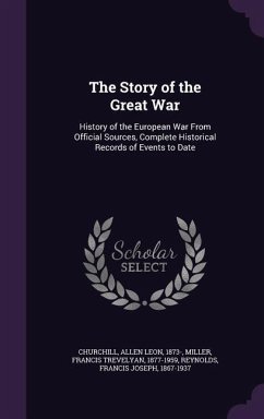 Cover The Story of the Great War: History of the European War From Official Sources, Complete Historical Records of Events to Date