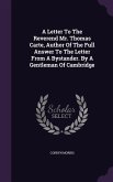 A Letter To The Reverend Mr. Thomas Carte, Author Of The Full Answer To The Letter From A Bystander. By A Gentleman Of Cambridge