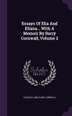 Essays Of Elia And Eliana... With A Memoir By Barry Cornwall, Volume 2