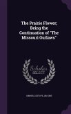 The Prairie Flower; Being the Continuation of The Missouri Outlaws