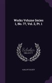 Works Volume Series 1, No. 77, Vol. 2, Pt. 1