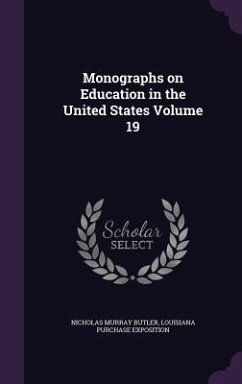 Monographs on Education in the United States Volume 19 - Butler, Nicholas Murray; Exposition, Louisiana Purchase