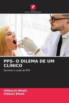 PPS- O DILEMA DE UM CLÍNICO - Bhatt, Uttkarsh;Bhatt, Vibhuti