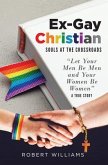 Ex-Gay Christian (eBook, ePUB) Ex-Gay Christian (eBook, ePUB)