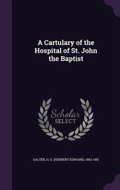A Cartulary of the Hospital of St. John the Baptist - Salter, H E