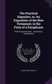 The Practical Expositor, or, An Exposition of the New Testament, in the Form of a Paraphrase