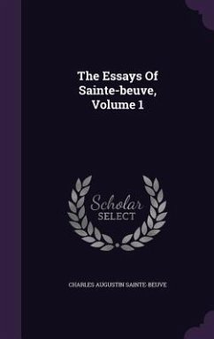 The Essays Of Sainte-beuve, Volume 1 - Sainte-Beuve, Charles Augustin