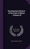 Documentary History of the State of Maine .. Volume 20