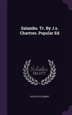 Cover Salambo. Tr. By J.s. Chartres. Popular Ed